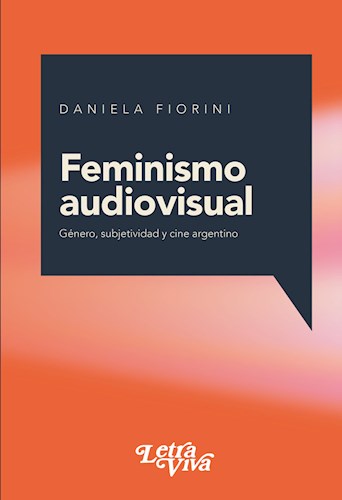 Papel FEMINISMO AUDIOVISUAL GENERO SUBJETIVIDAD Y CINE ARGENTINO