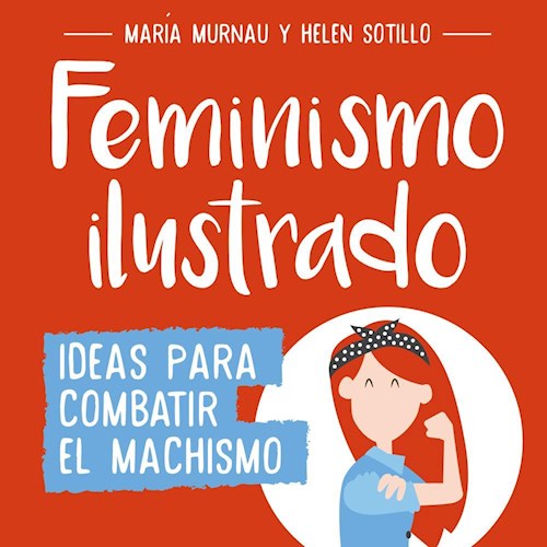 Papel FEMINISMO ILUSTRADO IDEAS PARA COMBATIR EL MACHISMO (COLECCION ILUSTRADOS)
