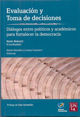 Papel EVALUACION Y TOMA DE DECISIONES DIALOGOS ENTRE POLITICOS Y ACADEMICOS PARA FORTALECER LA DEMOCRACIA