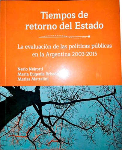 Papel TIEMPOS DE RETORNO DEL ESTADO LA EVALUACION DE LAS POLITICAS PUBLICAS EN LA ARGENTINA 2003-2015