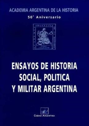 Papel ENSAYOS DE HISTORIA SOCIAL POLITICA Y MILITAR ARGENTINA