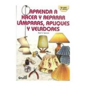 Papel APRENDA A HACER Y REPARAR LAMPARAS APLIQUES Y VELADORES (CASA OFICIO 7)