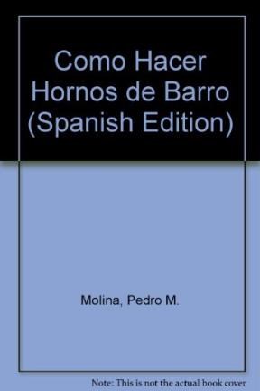 Papel COMO HACER HORNOS DE BARRO [INCLUYE RECETARIO] (COLECCION EMPREDIMIENTOS)