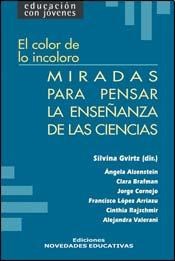 Papel COLOR DE LO INCOLORO MIRADAS PARA PENSAR LA ENSEÑANZA DE LAS CIENCIAS (EDUCACION CON JOVENES)