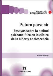 Papel FUTURO PORVENIR ENSAYOS SOBRE LA ACTITUD PSICOANALITICA EN LA CLINICA DE LA NIÑEZ Y ADOLESCENCIA