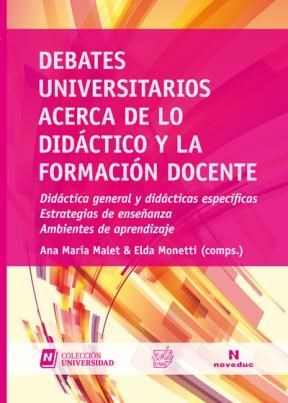 Papel DEBATES UNIVERSITARIOS ACERCA DE LO DIDACTICO Y LA FORMACION DOCENTE (COLECCION UNIVERSIDAD)