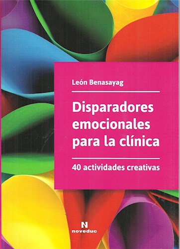 Papel DISPARADORES EMOCIONALES PARA LA CLINICA 40 ACTIVIDADES CREATIVAS (RUSTICA)