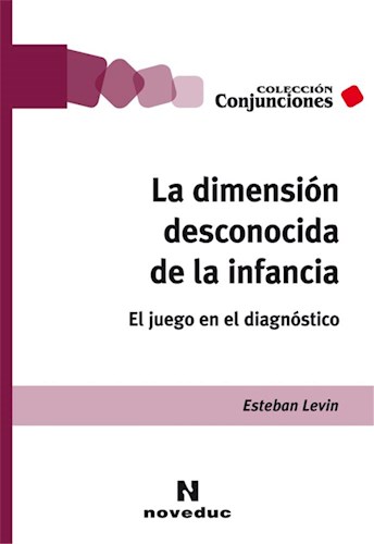 Papel DIMENSION DESCONOCIDA DE LA INFANCIA EL JUEGO EN EL DIAGNOSTICO (COLECCION CONJUNCIONES)