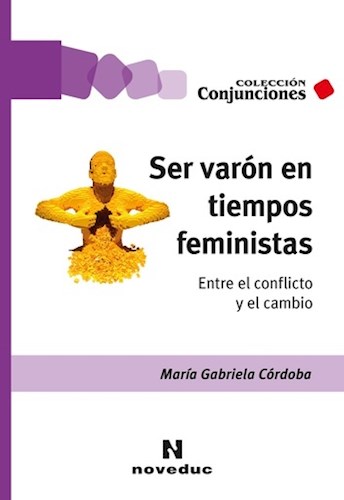 Papel SER VARON EN TIEMPOS FEMINISTAS ENTRE EL CONFLICTO Y EL CAMBIO (COLECCION CONJUNCIONES 60)