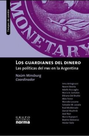 Papel GUARDIANES DEL DINERO LAS POLITICAS DEL FMI EN LA ARGENTINA