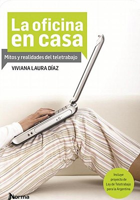 Papel OFICINA EN CASA MITOS Y REALIDADES DEL TELETRABAJO (INCLUYE PROYECTO DE LEY DE TELETRABAJO