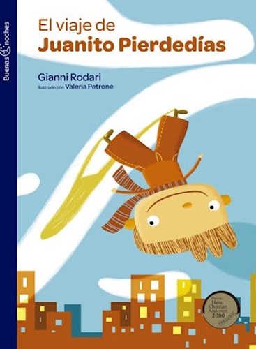 Papel VIAJE DE JUANITO PIERDEDIAS (COLECCION BUENAS NOCHES) [PREMIO HANS CHRISTIAN ANDERSEN 2000]