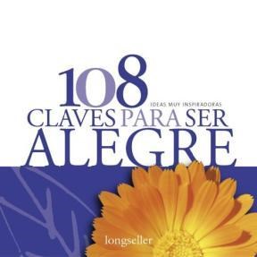 Papel 108 CLAVES PARA SER ALEGRE (IDEAS MUY INSPIRADORAS) (RUSTICA)