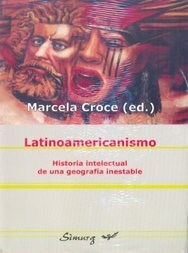 Papel LATINOAMERICANISMO HISTORIA INTELECTUAL DE UNA GEOGRAFI  A INESTABLE (CUADERNOS DE ENSAYO)