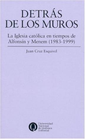 Papel DETRAS DE LOS MUROS LA IGLESIA CATOLICA EN TIEMPOS DE ALFONSIN Y MENEN 1983/1999