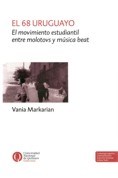 Papel 68 URUGUAYO EL MOVIMIENTO ESTUDIANTIL ENTRE MOLOTOVS Y MUSICA BEAT