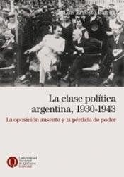Papel CLASE POLITICA ARGENTINA 1930-1943 LA OPOSICION AUSENTE Y LA PERDIDA DE PODER