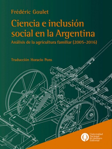 Papel CIENCIA E INCLUSION SOCIAL EN LA ARGENTINA ANALISIS DE LA AGRICULTURA FAMILIAR (2005-2016)