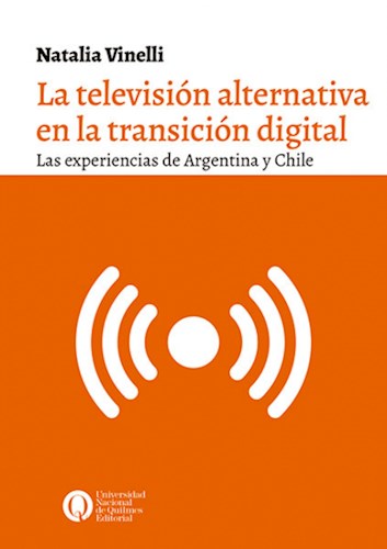 Papel TELEVISION ALTERNATIVA EN LA TRANSICION DIGITAL LAS EXPERIENCIAS DE ARGENTINA Y CHILE