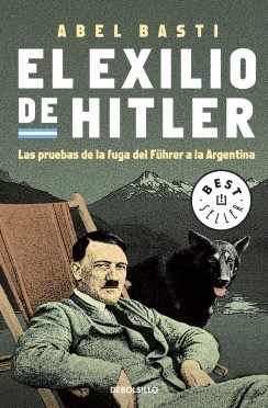 Papel EXILIO DE HITLER LAS PRUEBAS DE LA FUGA DEL FUHRER A LA ARGENTINA (BEST SELLER) (RUSTICA)