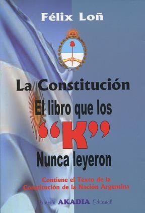 Papel CONSTITUCION EL LIBRO QUE LOS K NUNCA LEYERON (CONTIENE  EL TEXTO DE LA CONSTITUCION DE LA