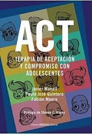Papel ACT TERAPIA DE ACEPTACION Y COMPROMISO CON ADOLESCENTES [PROLOGO DE STEVEN C. HAYES]