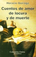 Papel CUENTOS DE AMOR DE LOCURA Y DE MUERTE (COLECCION OMBU)