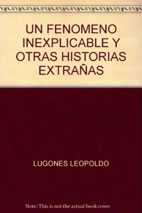 Papel UN FENOMENO INEXPLICABLE Y OTRAS HISTORIAS EXTRAÑAS (BI  CENTENARIO)