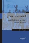 Papel UNION O SECESION LOS PROCESOS CONSTITUYENTES EN ESTADOS UNIDOS 1776-1787 Y ARGENTINA 1810-1862
