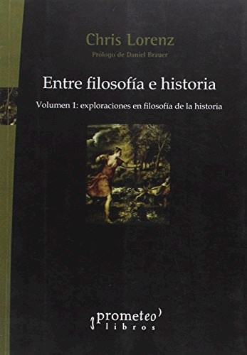 Papel ENTRE FILOSOFIA E HISTORIA VOLUMEN 1 EXPLORACIONES EN FILOSOFIA DE LA HISTORIA