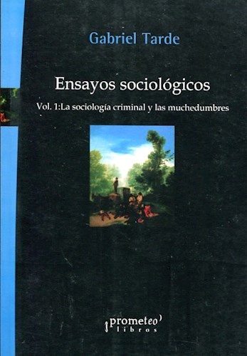Papel ENSAYOS SOCIOLOGICOS VOLUMEN 1 LA SOCIOLOGIA CRIMINAL Y LAS MUCHEDUMBRES