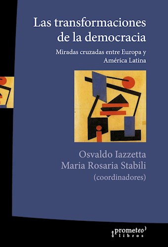 Papel TRANSFORMACIONES DE LA DEMOCRACIA MIRADAS CRUZADAS ENTRE EUROPA Y AMERICA LATINA (RUSTICA)