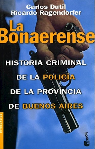 Papel BONAERENSE HISTORIA CRIMINAL DE LA POLICIA DE LA PROVINCIA DE BUENOS AIRES