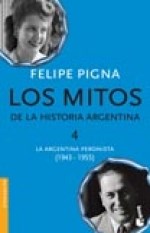 Papel MITOS DE LA HISTORIA ARGENTINA 4 LA ARGENTINA PERONISTA [1943-1955] (DIVULGACION)