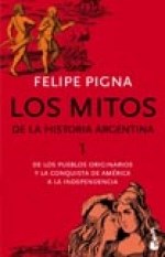 Papel MITOS DE LA HISTORIA ARGENTINA 1 DE LOS PUEBLOS ORIGINARIOS Y LA CONQUISTA DE AMERICA A LA INDEPENDE