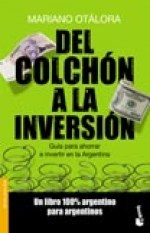 Papel DEL COLCHON A LA INVERSION GUIA PARA AHORRAR E INVERTIR EN LA ARGENTINA (DIVULGACION)