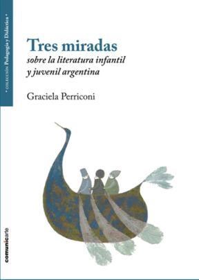 Papel TRES MIRADAS SOBRE LA LITERATURA INFANTIL Y JUVENIL ARGENTINA (PEDAGOGIA Y DIDACTICA)