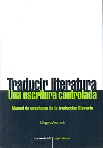 Papel TRADUCIR LITERATURA UNA ESCRITURA CONTROLADA MANUAL DE ENSEÑANZA DE LA TRADUCCION LITERARIA