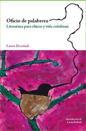 Papel OFICIO DE PALABRERA LITERATURA PARA CHICOS Y VIDA COTIDIANA (COLECCION PEDAGOGIA Y DIDACTICA)