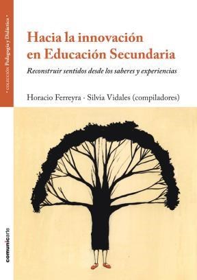 Papel HACIA LA INNOVACION EN EDUCACION SECUNDARIA RECONSTRUIR SENTIDOS DESDE LOS SABERES Y EXPERIENCIAS