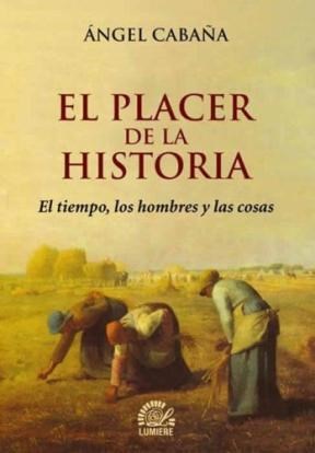 Papel PLACER DE LA HISTORIA EL TIEMPO LOS HOMBRES Y LAS COSAS