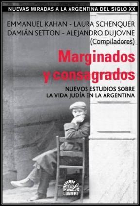 Papel MARGINADOS Y CONSAGRADOS NUEVOS ESTUDIOS SOBRE LA VIDA JUDIA EN LA ARGENTINA