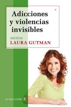 Papel ADICCIONES Y VIOLENCIAS INVISIBLES (BIBLIOTECA LAURA GUTMAN) (RUSTICO)