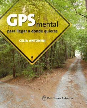 Papel GPS MENTAL PARA LLEGAR A DONDE QUIERAS (2 EDICION) (RUSTICA)
