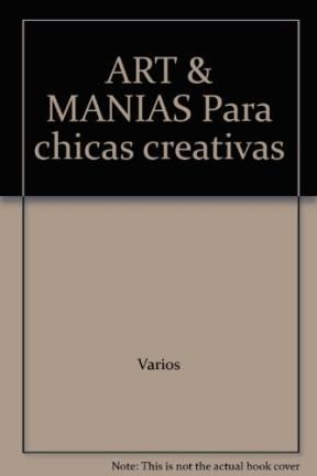 Papel ART & MANIAS PARA CHICAS CREATIVAS 1 MODA ARTE BELLEZA
