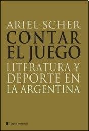 Papel CONTAR EL JUEGO LITERATURA Y DEPORTE EN LA ARGENTINA