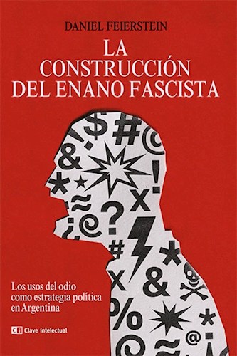 Papel CONSTRUCCION DEL ENANO FASCISTA LOS USOS DEL ODIO COMO ESTRATEGIA POLITICA EN ARGENTINA