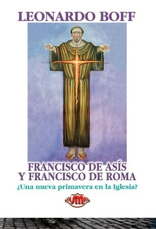 Papel FRANCISCO DE ASIS Y FRANCISCO DE ROMA UNA NUEVA PRIMAVERA EN LA IGLESIA (BIBLIOTECA LEONARDO BOFF)