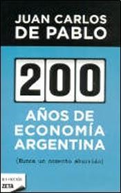 Papel 200 AÑOS DE ECONOMIA ARGENTINA NUNCA UN MOMENTO ABURRIDO (SERIE NO FICCION)