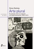 Papel ARTE PLURAL EL GRABADO ENTRE LA TRADICION Y LA EXPERIMENTACION 1955-1973